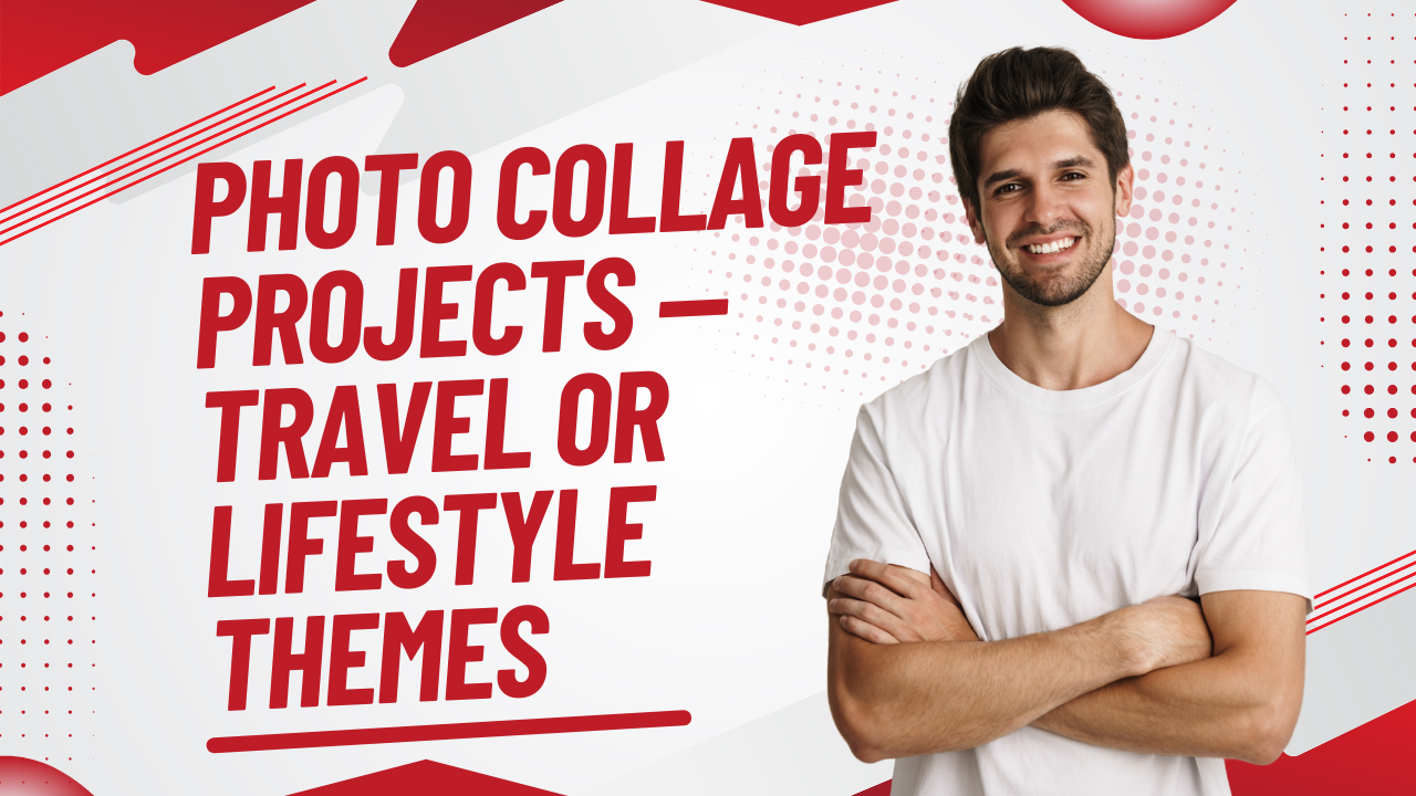 Photo Collage Projects — travel or lifestyle themes